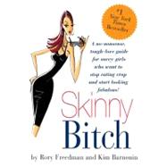 Skinny Bitch A No-Nonsense, Tough-Love Guide for Savvy Girls Who Want To Stop Eating Crap and Start Looking Fabulous!