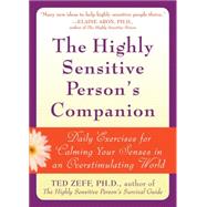 Highly Sensitive Person's Companion : Daily Exercises for Calming Your Senses in an Overstimulating World