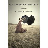 Give Over, Graymalkin