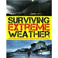 Surviving  Extreme Weather How to Survive the Worst Storms, Floods, Droughts and Cold Spells