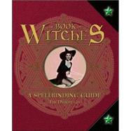 The Book of Witches; A Spellbinding Guide