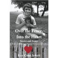 Over the Fence, Into the Heart Stories and Essays Based  on the Author's Popular Newspaper Column