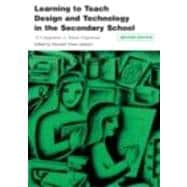 Learning to Teach Design and Technology in the Secondary School: A Companion to School Experience