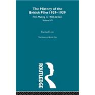 The History of British Film (Volume 7): Film Making in 1930's Britain