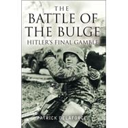The Battle of the Bulge: Hitler's Final Gamble