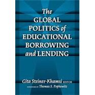 The Global Politics Of Educational Borrowing And Lending