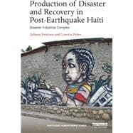 Production of Disaster and Recovery in Post-Earthquake Haiti: Disaster Industrial Complex
