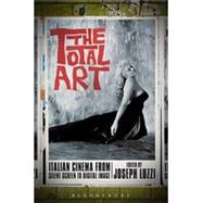 The Total Art Italian Cinema from Silent Screen to Digital Image