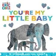 You're My Little Baby A Touch-and-Feel Book