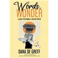 Words and Wonder A Guide to Becoming a Creative Writer