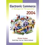 Electronic Commerce 2004 : A Managerial Perspective