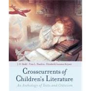 Crosscurrents of Children's Literature An Anthology of Texts and Criticism