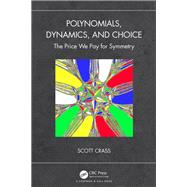 Polynomials, Dynamics, and Choice