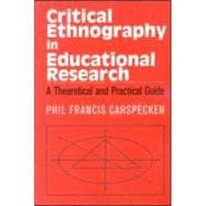 Critical Ethnography in Educational Research: A Theoretical and Practical Guide