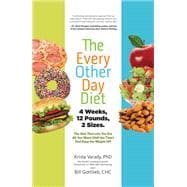 The Every-Other-Day Diet The Diet That Lets You Eat All You Want (Half the Time) and Keep the Weight Off