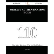 Message Authentication Code 110 Success Secrets - 110 Most Asked Questions On Message Authentication Code - What You Need To Know