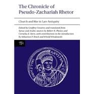 The Chronicle of Pseudo-Zachariah Rhetor Church and War in Late Antiquity