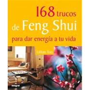 168 trucos de Feng Shui para dar energia a tu vida / Lillian Too's 168 Feng Shui Tips to Energize Your Life