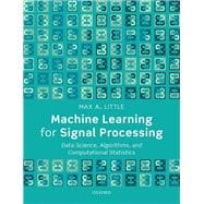 Machine Learning for Signal Processing Data Science, Algorithms, and Computational Statistics