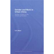 Gender and Work in Urban China: Women Workers of the Unlucky Generation