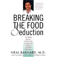 Breaking the Food Seduction The Hidden Reasons Behind Food Cravings---And 7 Steps to End Them Naturally