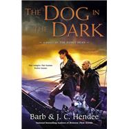 The Dog in the Dark A Novel of the Noble Dead