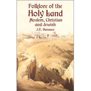 Folklore of The Holy Land Moslem, Christian and Jewish