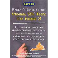 Parent'S Guide To The Virginia Sol Tests For Grade 3 : A Complete Guide To Understanding The Tests And Preparing Your Child For A Successful Test- Taking Experience