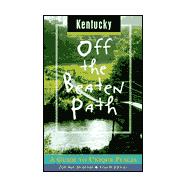 Kentucky Off the Beaten Path®; A Guide to Unique Places