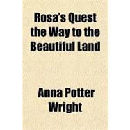 Rosa's Quest the Way to the Beautiful Land