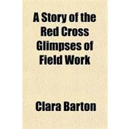 A Story of the Red Cross Glimpses of Field Work