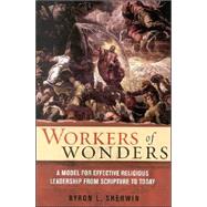 Workers of Wonder : A Model for Effective Religious Leadership from Scripture to Today