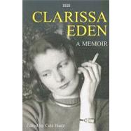 Clarissa Eden: A Memoir: From Churchill to Eden