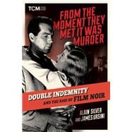From the Moment They Met It Was Murder Double Indemnity and the Rise of Film Noir