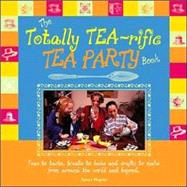 The Totally Tea-Rific Tea Party Book