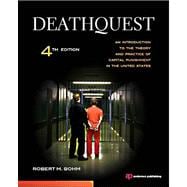 DeathQuest : An Introduction to the Theory and Practice of Capital Punishment in the United States
