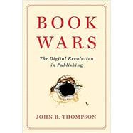 Book Wars The Digital Revolution in Publishing,9781509554935