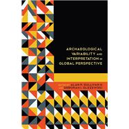 Archaeological Variability and Interpretation in Global Perspective