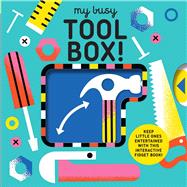 My Busy Tool Box! A Playful Tool Book with Pages to Bang, Twist and Scratch!