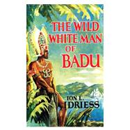 The Wild White Man of Badu