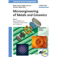 Microengineering of Metals and Ceramics Special Replication Techniques, Automation, and Properties