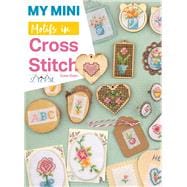 My Mini Motifs in Cross Stitch  Over 100 Mini Motifs in Cross Stitch