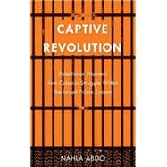 Captive Revolution Palestinian Women's anti-Colonial Struggle within the Israeli Prison System