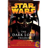 Star Wars: the Dark Lord Trilogy: Labyrinth of Evil, Revenge of the Sith, Dark Lord: the Rise of Darth Vader