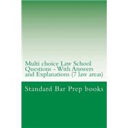 Multi Choice Law School Questions - With Answers and Explanations on Seven Areas of Law
