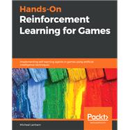 Hands-On Reinforcement Learning for Games