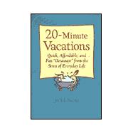 Twenty-Minute Vacations : Quick, Affordable and Fun 