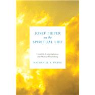 Josef Pieper on the Spiritual Life