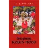 Imagining Robin Hood: The Late Medieval Stories in Historical Context