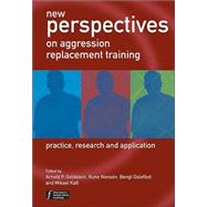 New Perspectives on Aggression Replacement Training Practice, Research and Application
